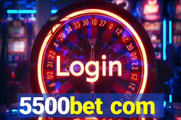 5500bet com